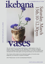 Load image into Gallery viewer, Saturday April 5th: Pottery Workshop - Ikebana Vases, 10 -12.30pm
